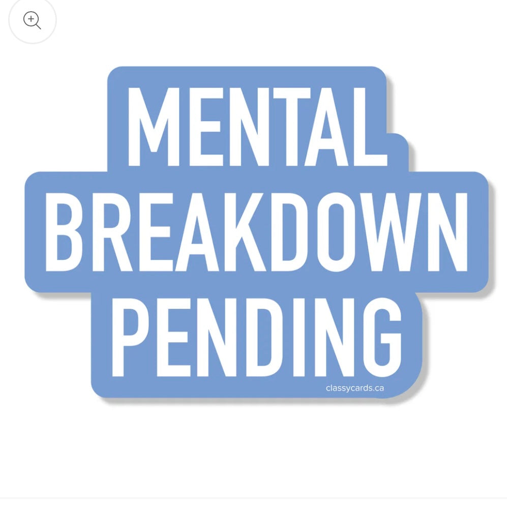 Mental Breakdown Pending Sticker