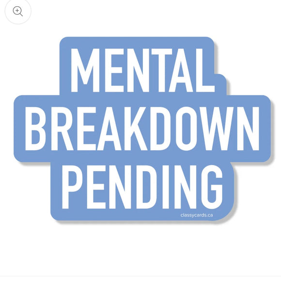 Mental Breakdown Pending Sticker