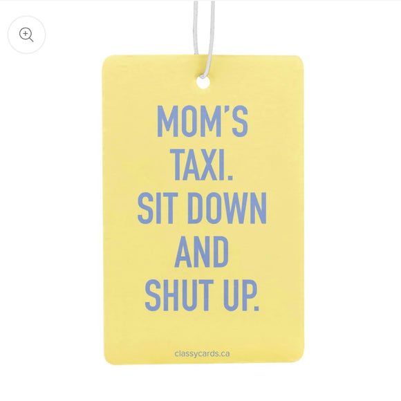 Mom’s Taxi Sit Down And Shut Up Air Freshener