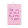 Don’t Mind The Mess & Meltdowns Air Freshener