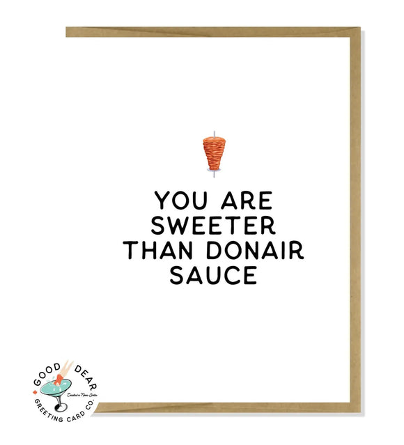 You Are Sweeter Than Donair Sauce - Card