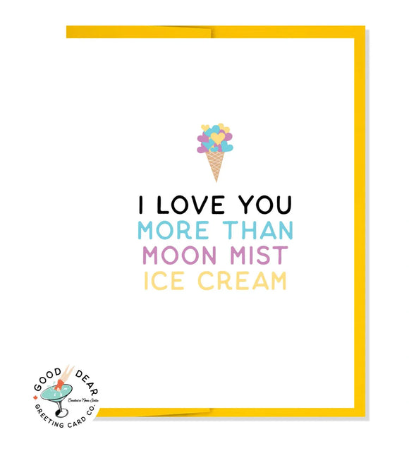 I Love You More Than Moon Mist Ice Cream - Card