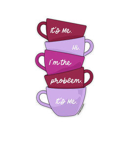 It’s Me I’m The Problem Cups Stacked Sticker - Taylor Swift