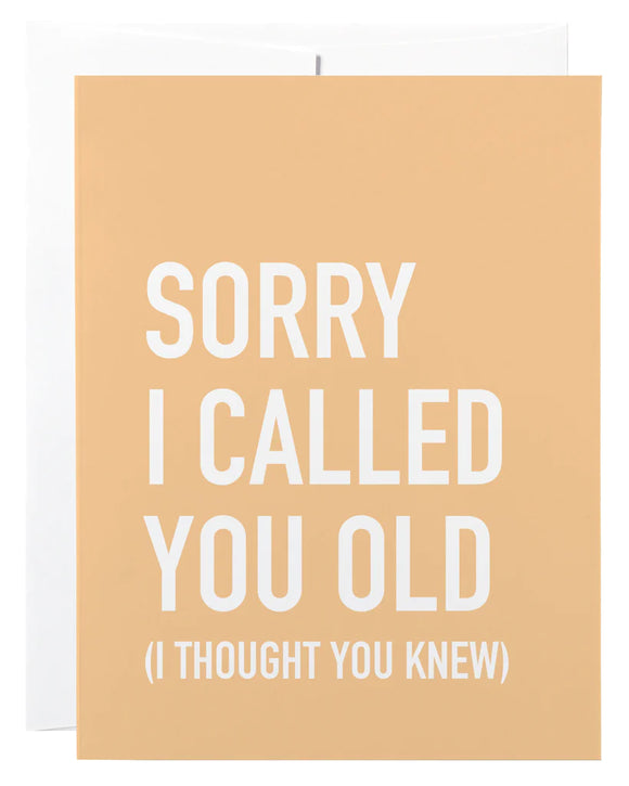 Card-Sorry I called you old (I thought you knew)