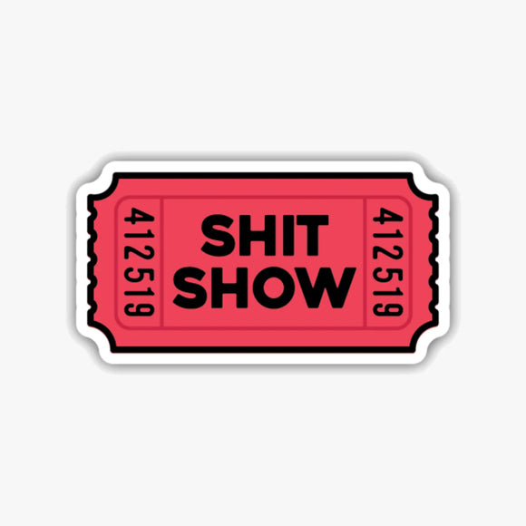 Vinyl Sticker - Shit Show Ticket