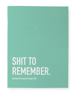 Shit to Remember Notebook