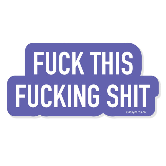 Fuck This Fucking Shit Sticker