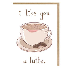 I Like You A Latte - Greeting Card