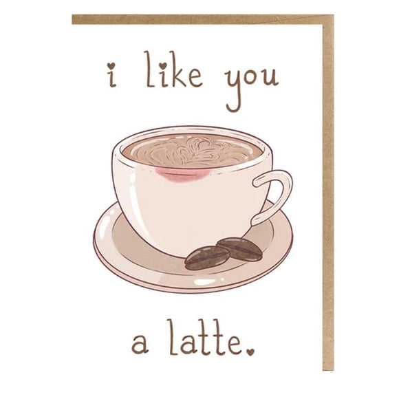 I Like You A Latte - Greeting Card