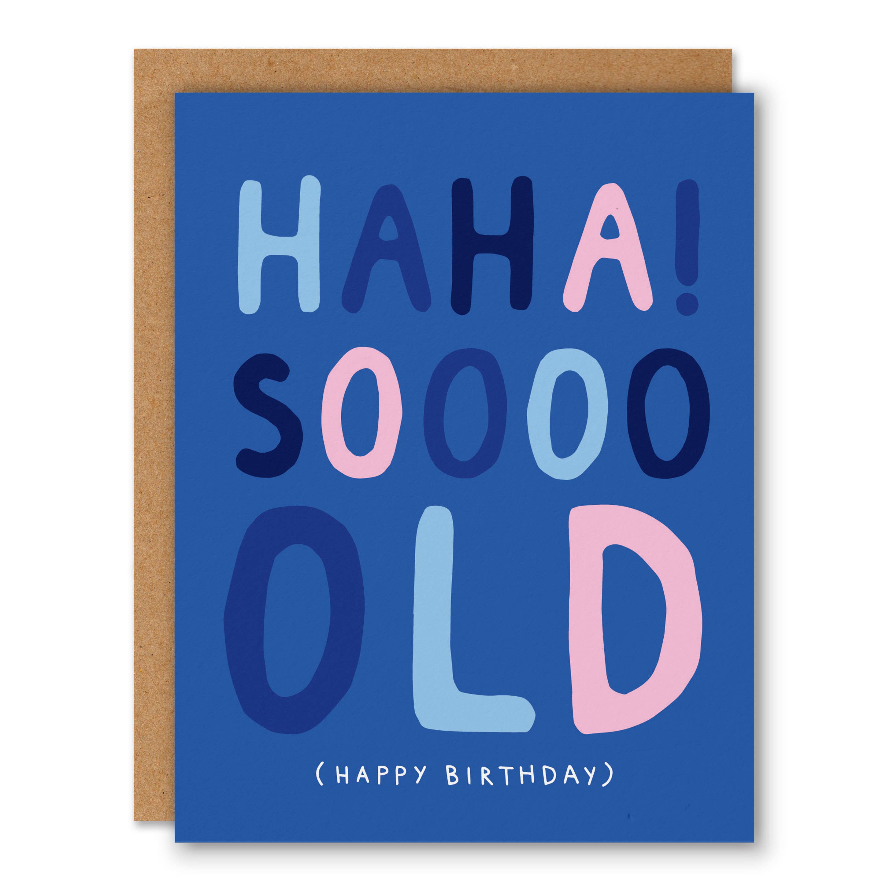 Haha! Soooo Old - Birthday Greeting Card