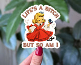 Life’s a Bitch But So Am I Funny Feminist Sticker