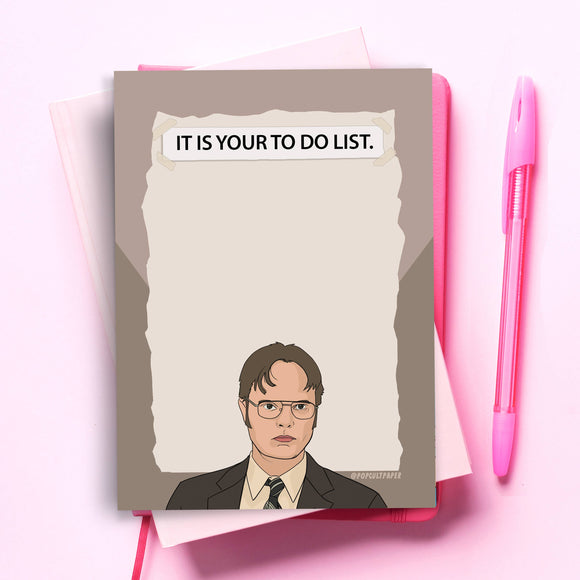 It Is Your To Do List - The Office Dwight Funny Notepad