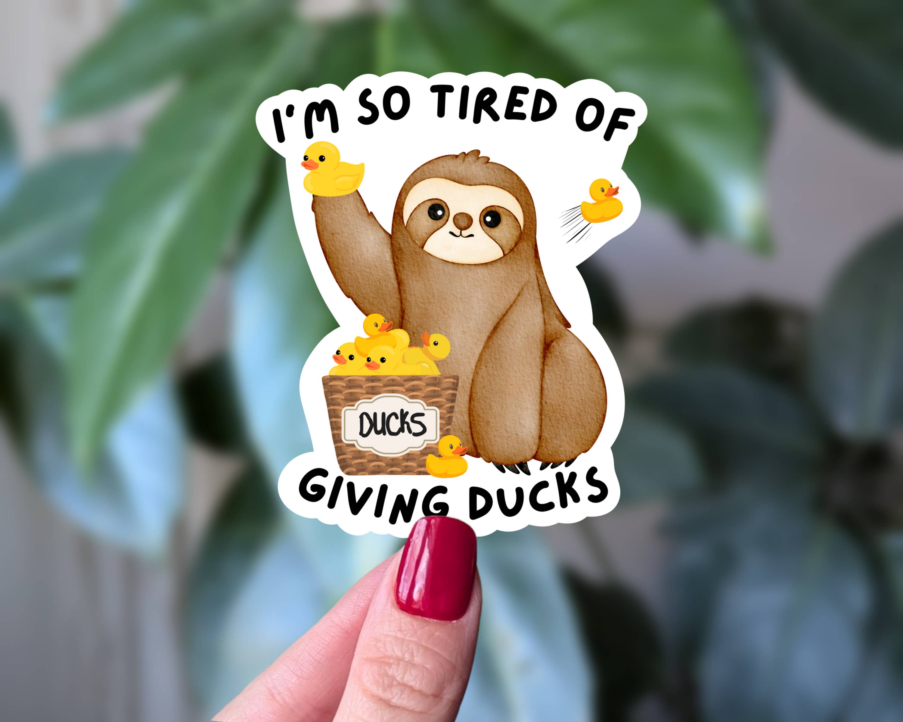 I’m So Tired of Giving Ducks Funny Sloth Sticker