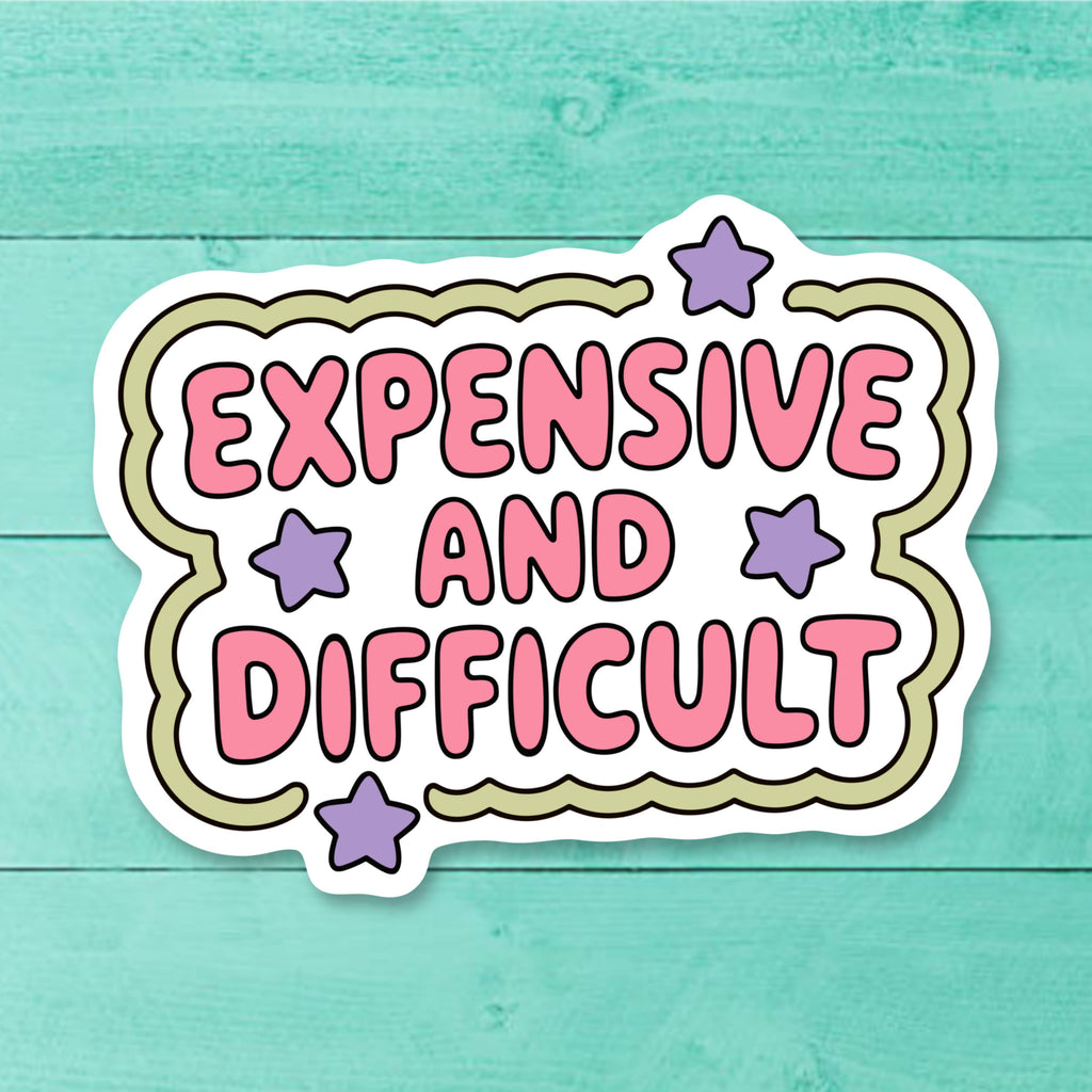 Funny Expensive and Difficult Sticker