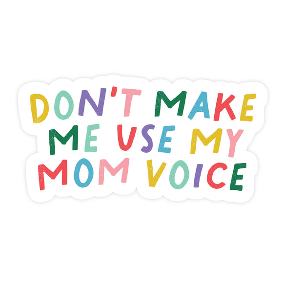 Don't Make Me Use My Mom Voice MAGNET