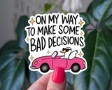 On my way to make some bad decisions, funny vinyl sticker: Loose