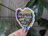 I do a little thing called what the fuck I want sticker: Loose