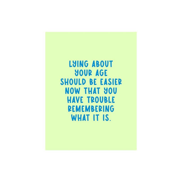 Lying About Your Age Birthday Card