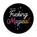 You Are Fucking Magical  STICKER