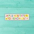 Please Hesitate to Reach Out Funny Introvert Sticker