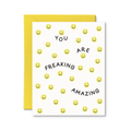 You Are Freaking Amazing Card