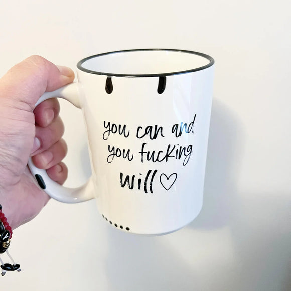 Mug - You can and you fucking will