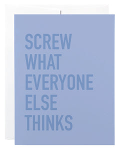Card - screw what everyone else thinks