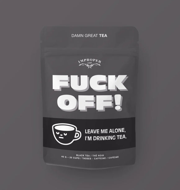 Fuck Off Loose Tea