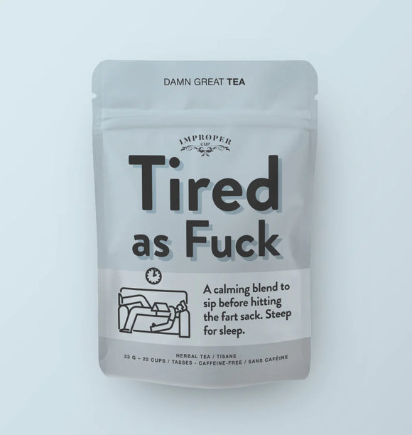 Tired As Fuck Loose Tea