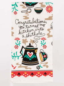 Congratulations, you turned my kitchen into a shithole Dish Towel