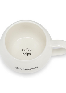 Shit Happens Coffee Helps Ball Mug