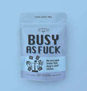 Busy As Fuck Loose Tea