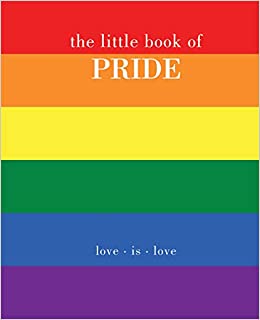 The Little Book of Pride: Love is Love