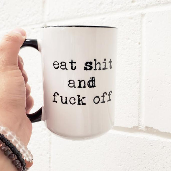 Mug — Eat Shit and Fuck Off